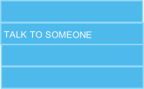 TALK TO SOMEONE