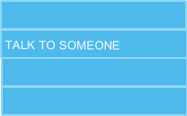 TALK TO SOMEONE